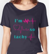 I'm So Tachy Women's Relaxed Fit T-Shirt