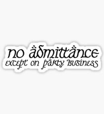 No Admittance Except on Party Business Sticker