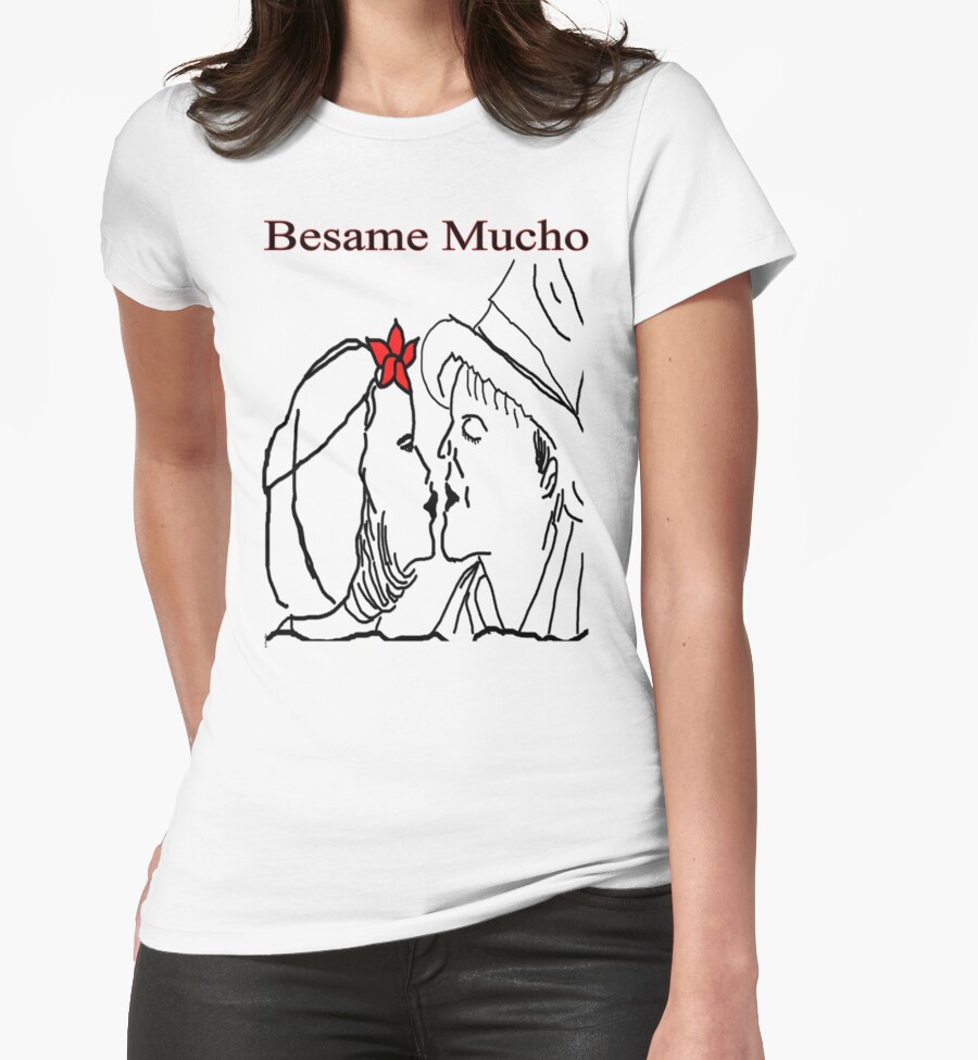 " Besame mucho - Art + Products Design " Womens Fitted T-Shirts by ...