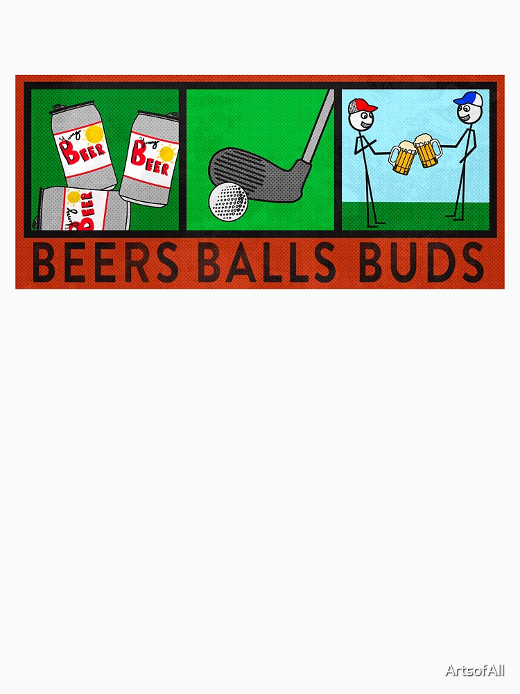 Beers, Balls, Buds by ArtsofAll