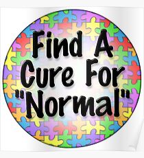 Find a cure for "normal" Poster