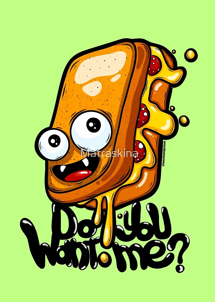 Do You Want Me Comic Cartoon Grilled Cheese Sandwich By Matraskina Redbubble