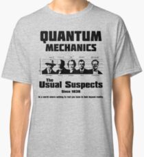 Quantum Mechanics - The Usual Suspects Classic T-Shirt