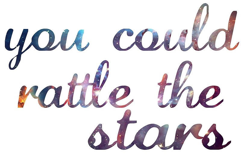 "You Could Rattle the Stars " Posters by paperbouquet Redbubble
