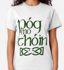 Camiseta clásica Pog Mo Thoin (Bésame el culo)