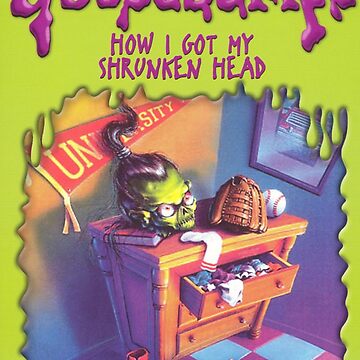 GooseBumps : How I Got My Shrunken Head 