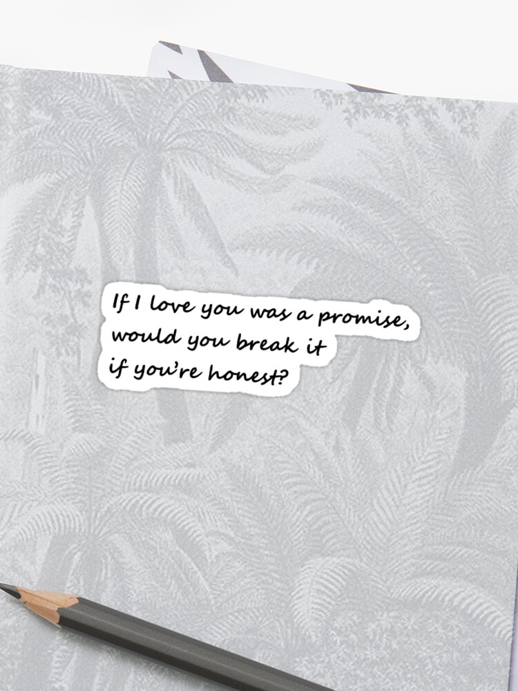 If I Love You Was A Promise Sticker By O Haas Redbubble