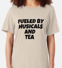 FUELED BY MUSICALS AND TEA Slim Fit T-Shirt