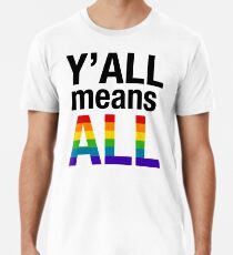 Y’all Means All LGBTQ+ Premium T-Shirt