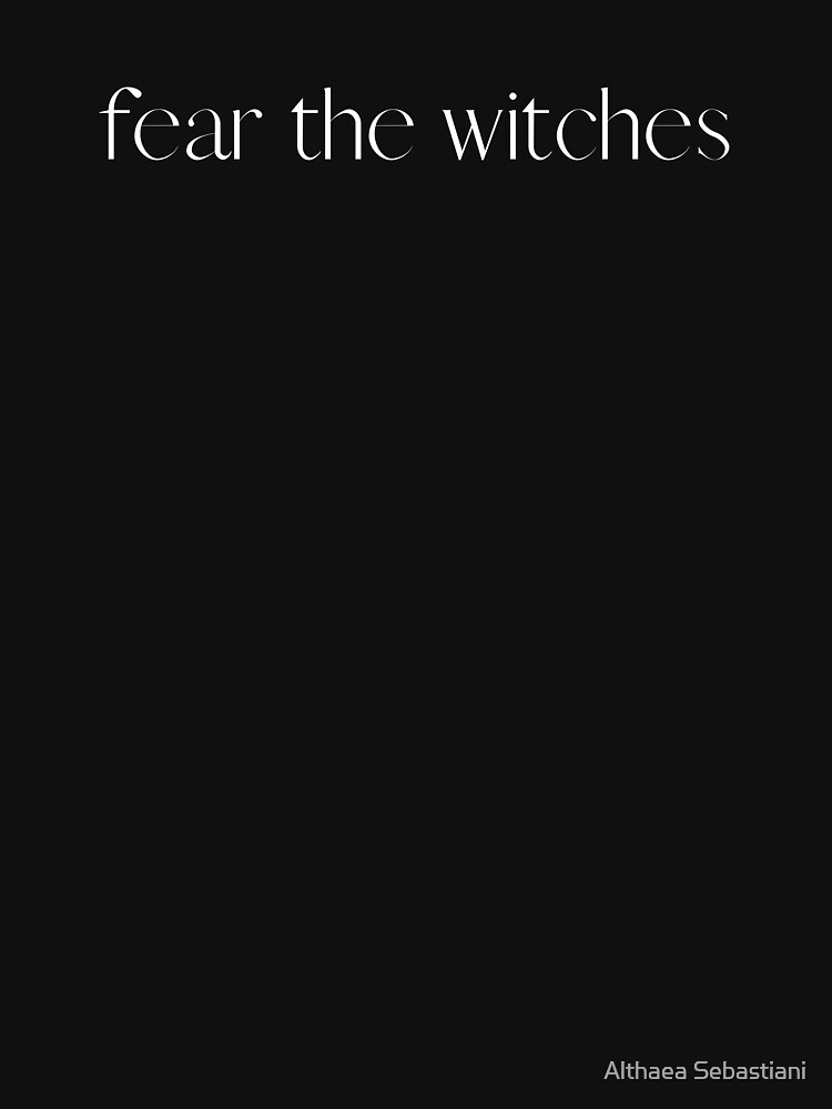 Fear the Witches by LadyAlthaea
