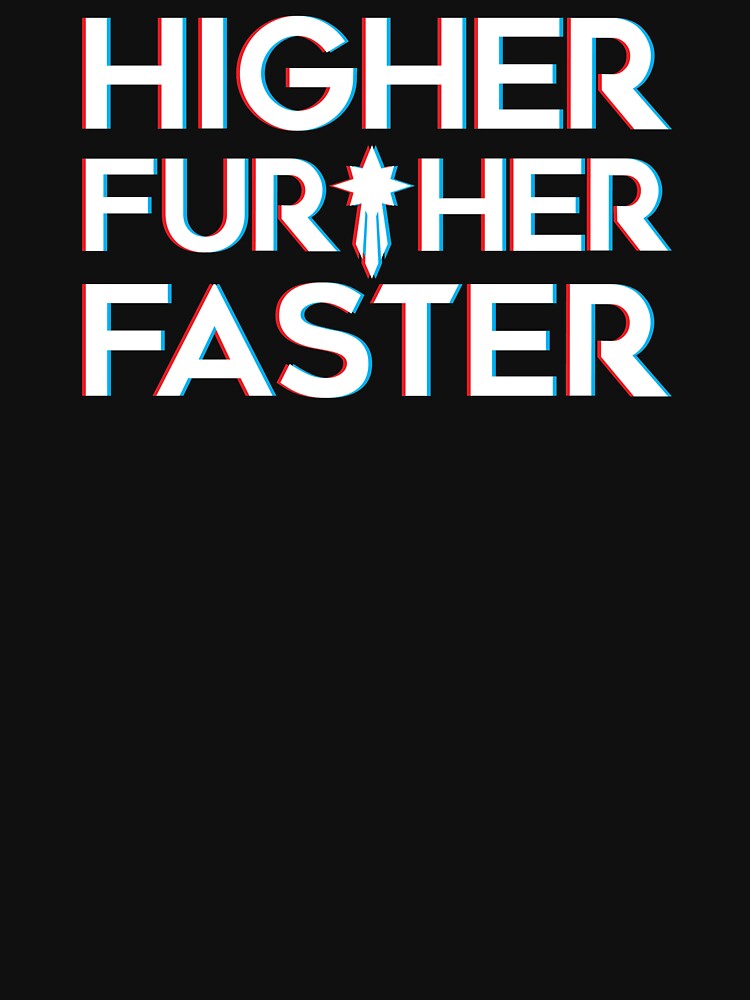 "Higher Further Faster, Baby" T-shirt by jessmr1993 | Redbubble