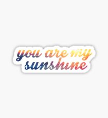 You Are My Sunshine Sticker