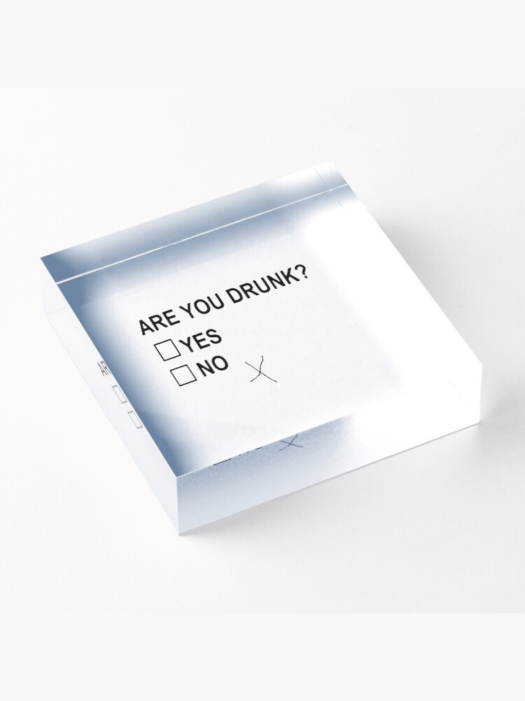 Alternate view of Are You Drunk Acrylic Block