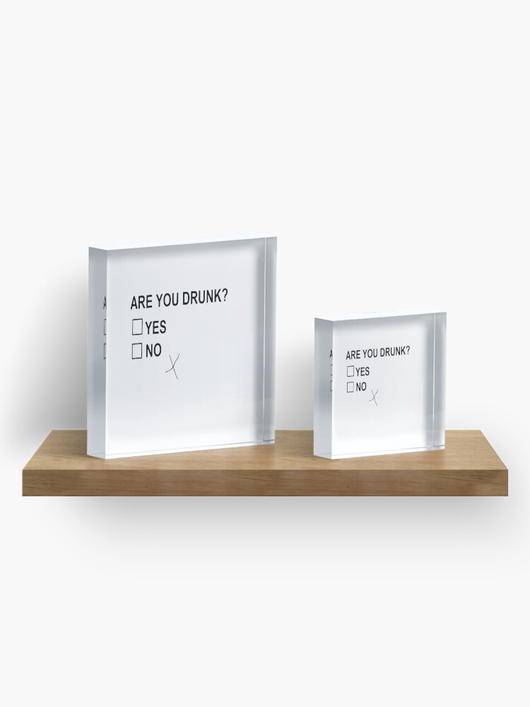 Alternate view of Are You Drunk Acrylic Block