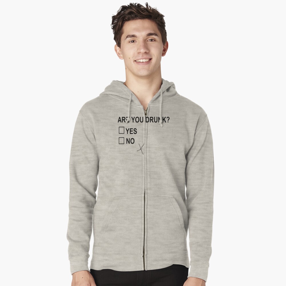 Are You Drunk Zipped Hoodie