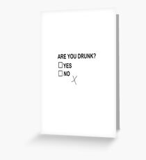 Are You Drunk Greeting Card