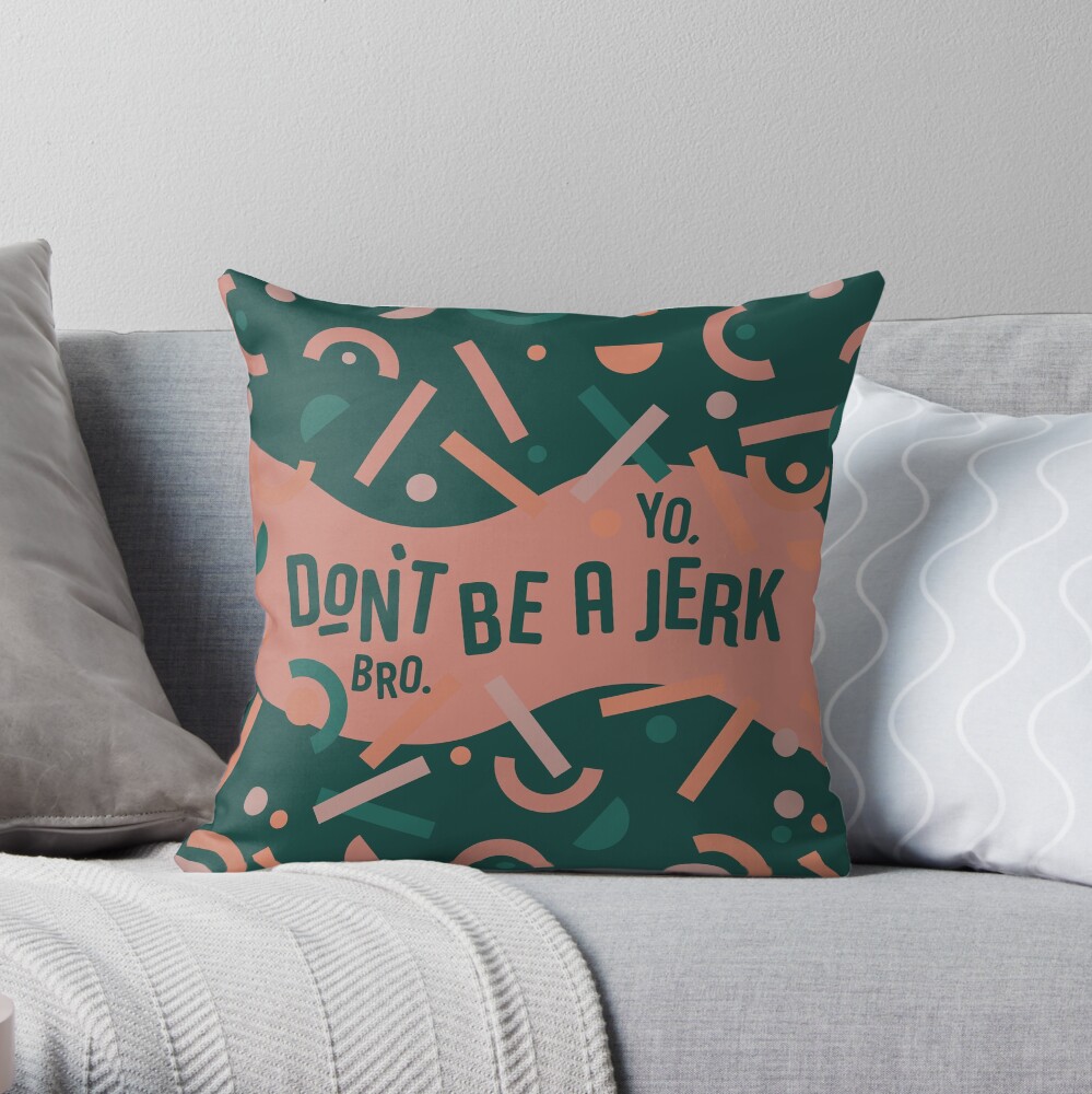 Don't be a jerk Throw Pillow