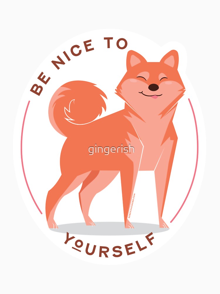 Be Nice to yourself by gingerish