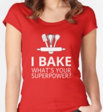 I Bake What's Your Superpower? Women's Fitted Scoop T-Shirt