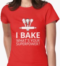 I Bake What's Your Superpower? Women's Fitted T-Shirt