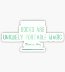 Books Are Uniquely Portable Magic - Stephen King Quote Sticker