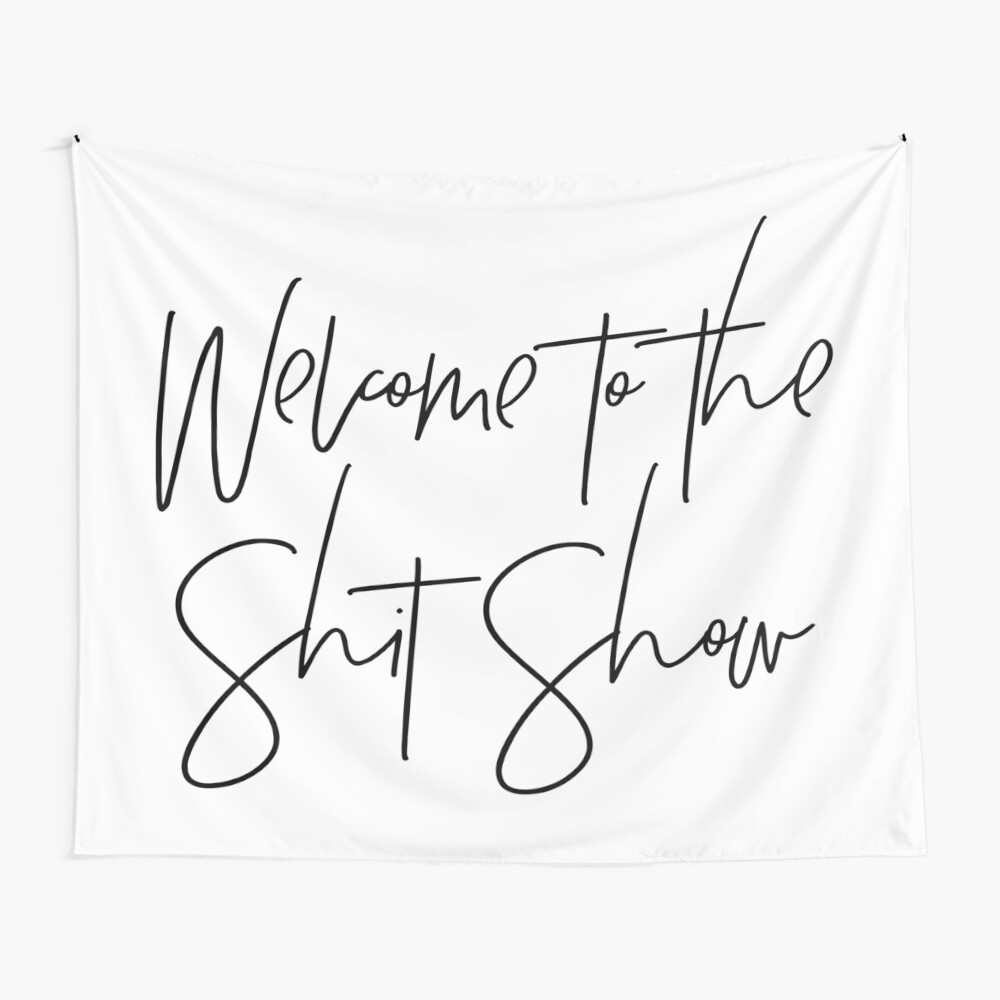 Welcome to the Shit Show Wall Tapestry