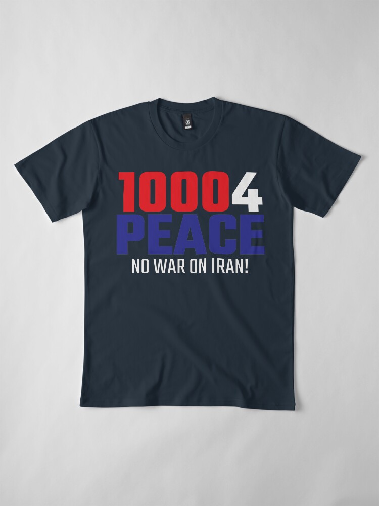 Alternate view of 10004 (for) PEACE - No War on Iran! Premium T-Shirt