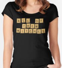 All Of Them Witches! Women's Fitted Scoop T-Shirt