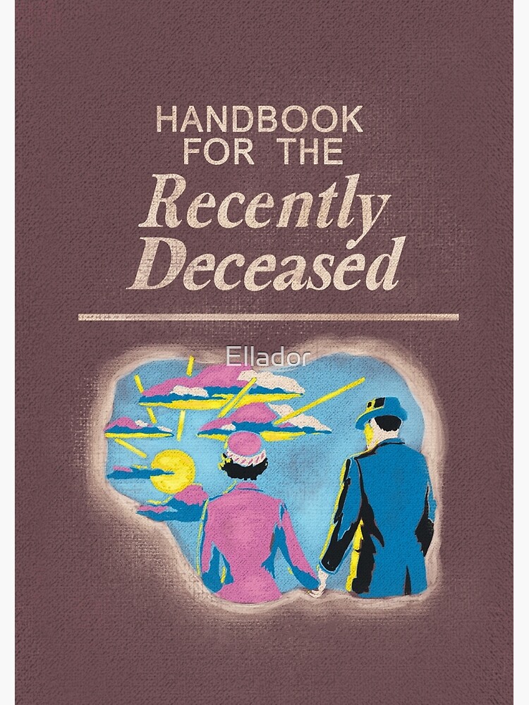 "Handbook for the Recently Deceased" Spiral Notebook by Ellador Redbubble