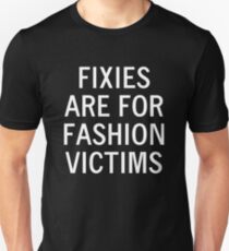 FIXIES ARE FOR FASHION VICTIMS Unisex T-Shirt