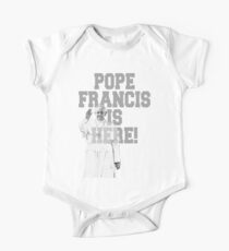 Pope Francis is Here One Piece - Short Sleeve