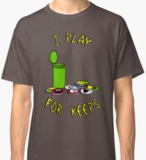 I play for keeps! Classic T-Shirt