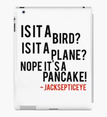 Vinilo o funda para iPad ¿Es un pájaro? ¿Es un avión? No, es una cita de panqueque de Jacksepticeye.