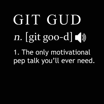 Git Gud Dictionary Definition - Kaigozen - Digital Art, Humor