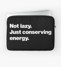 Not lazy. Just conserving energy. Laptop Sleeve