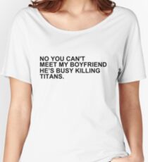 titan-killing boyfriend. Women's Relaxed Fit T-Shirt