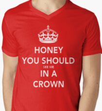 Honey You Should See Me in a CROWN Men's V-Neck T-Shirt