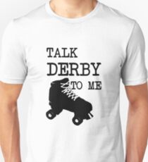 Talk Derby To Me Unisex T-Shirt