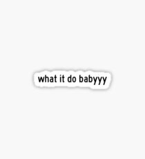 What it do babyyy Sticker