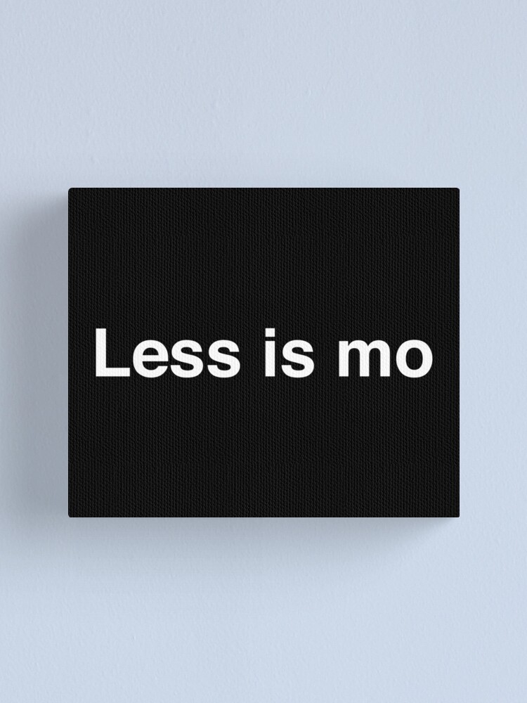 Alternate view of Less is mo. More! Canvas Print