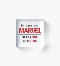 I'm with you till the end of the credits Acrylic Block