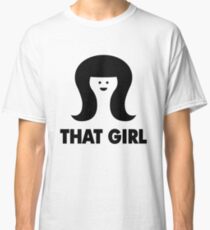 THAT GIRL Classic T-Shirt