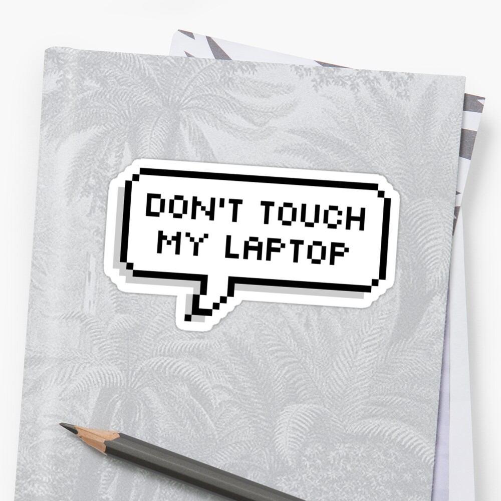 "Don't Touch My Laptop" Stickers by deathspell | Redbubble
