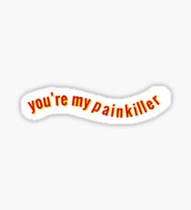 You're My Painkiller Sticker