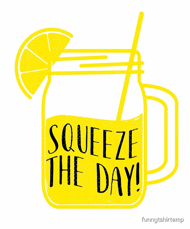 "Squeeze The Day Lemon Pun Seize The Day Inspirational" By ...