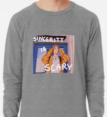 sincerity is scary Lightweight Sweatshirt