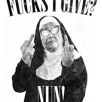 Funny Fucks I Give, Nun Saying Tote Bag by DirtyAngelFace