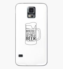 Who to talk to about getting beer Hülle & Klebefolie für Samsung Galaxy