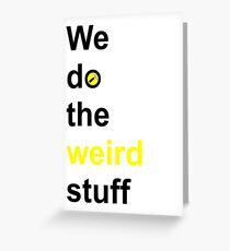 We do the weird stuff (hammer in o) Greeting Card