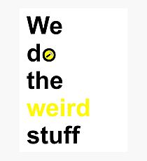 We do the weird stuff (hammer in o) Photographic Print